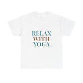 Relax With Yoga T-Shirt — Minimal Wellness Tee for Yogis & Meditation